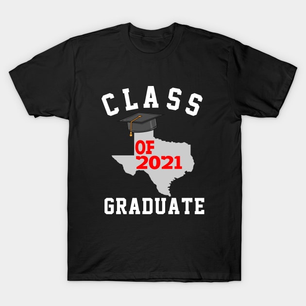 Class of 2021 Graduate Texas Graduation T-Shirt by soufyane